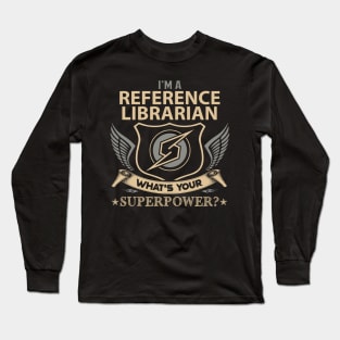 Reference Librarian T Shirt - Superpower Gift Item Tee Long Sleeve T-Shirt